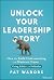 Unlock Your Leadership Story by Pat Wadors