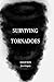 Surviving Tornadoes