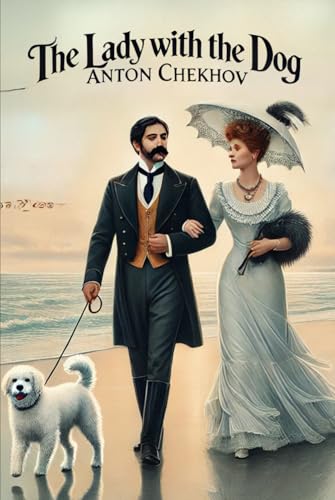 The Lady With The Dog: And Other Stories