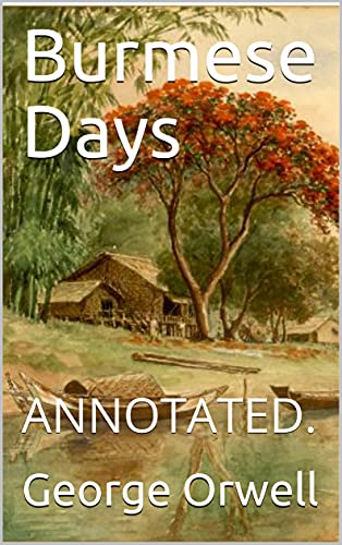 Burmese Days: ANNOTATED.