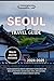 SEOUL TRAVEL GUIDE 2024-202...