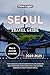SEOUL TRAVEL GUIDE 2024-202...