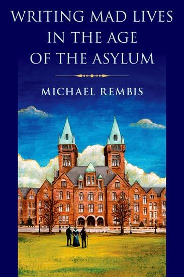 Writing Mad Lives in the Age of the Asylum (Hardcover)