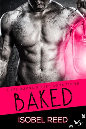 Baked (Love Burns Series Book 3)
