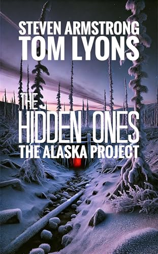 The Alaska Project: A Bigfoot Thriller (The Hidden Ones)
