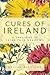 Cures of Ireland: A Treasury of Irish Folk Remedies
