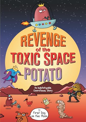 Revenge of the Toxic Space Potato: An Indefatigable EnviroTeens Story (Kindle Edition)