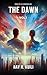 The Dawn: Vol.1 (The Dawn: Rise of AI Chronicles)