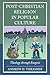 Post-Christian Religion in Popular Culture by Andrew D. Thrasher