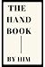 The Hand Book : A Modern Gu...