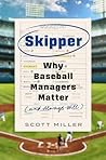 Skipper: Why Baseball Managers Matter and Always Will