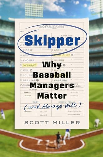 Skipper: Why Baseball Managers Matter and Always Will (Hardcover)