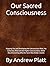 Our Sacred Consciousness by Andrew Platt