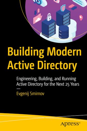 Building Modern Active Directory: Engineering, Building, and Running Active Directory for the Next 25 Years (Paperback)