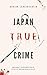 Japan True Crime: Wahre Verbrechen – Echte Kriminalfälle (True Crime International 16) (German Edition)