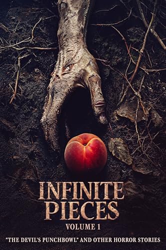 Infinite Pieces Volume 1: "The Devil's Punchbowl" and Other Horror Stories (Kindle Edition)