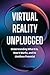 Virtual Reality Unplugged: ...