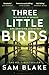 Three Little Birds