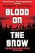 Blood on the Snow: The Russian Revolution 1914-1924