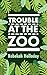 Trouble at the Zoo by Rebekah Holladay