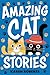 Amazing Cat Stories by Karen Roberts