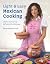 Light & Easy Mexican Cooking by Jaimee Raquel Partida