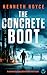 The Concrete Boot (William ...