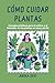 Cómo Cuidar Plantas: Consej...