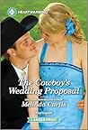 The Cowboy's Wedding Proposal by Melinda Curtis