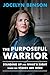 The Purposeful Warrior: Sta...