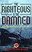 The Righteous & The Damned:...