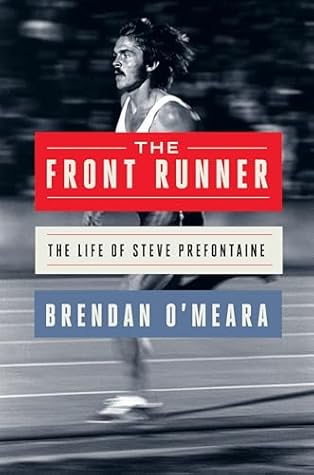 The Front Runner: The Life of Steve Prefontaine