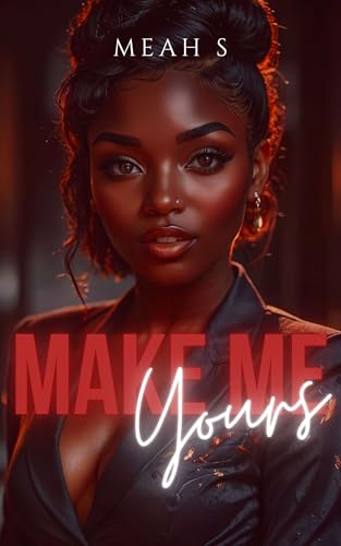 Make Me Yours (Kindle Edition)