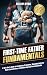 First-Time Father Fundamentals by Collin Webb