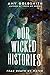 Our Wicked Histories