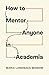 How to Mentor Anyone in Academia by Maria LaMonaca Wisdom