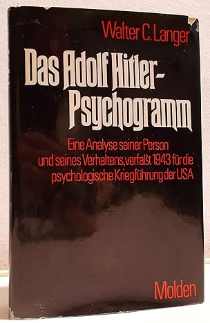 Das Adolf Hitler-Psychogramm: Eine Analyse seiner Person und seines Verhaltens, verfaßt 1943 für die psychologische Kriegsführung der USA