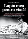 Lupta mea pentru viață!