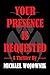 Your Presence is Requested. by Michael Wojownik
