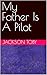 My Father Is A Pilot