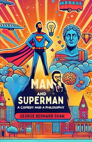 Man and Superman: A Comedy and a Philosophy