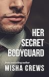 Her Secret Bodyguard by Misha Crews