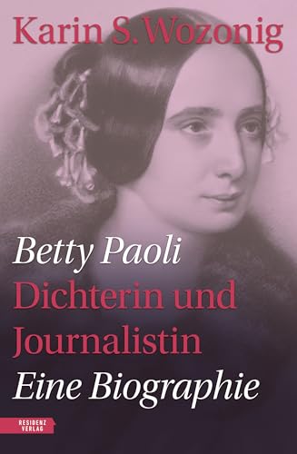 Betty Paoli — Dichterin und Journalistin: Eine Biographie (German Edition)