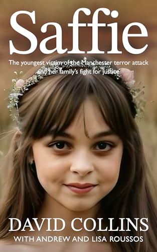 Saffie: The youngest victim of the Manchester terror attack and her family's fight for justice (Kindle Edition)