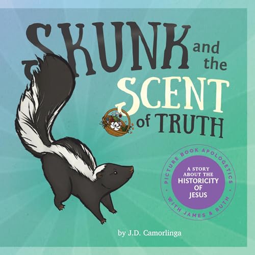 Skunk and the Scent of Truth: Picture Book Apologetics with James and Ruth: A Story about the Historicity of Jesus (Kindle Edition)