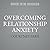 Overcoming Relationship Anxiety by Courtney Paré