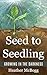 Seed to Seedling: Growing in the Darkness