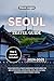 SEOUL TRAVEL GUIDE 2024-202...