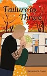Failure to Thrive by Katharine Sweet
