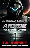 A MEZZO-LORD'S ARMOR: THE RIGHTEOUS JOURNEY A MEZZO-LORD'S ARMOR: THE RIGHTEOUS JOURNEY